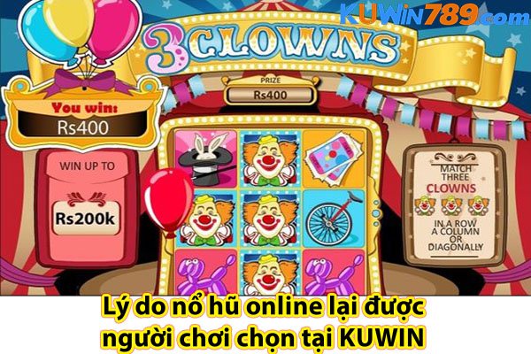 Lý do nổ hũ online lại được người chơi chọn tại KUWIN